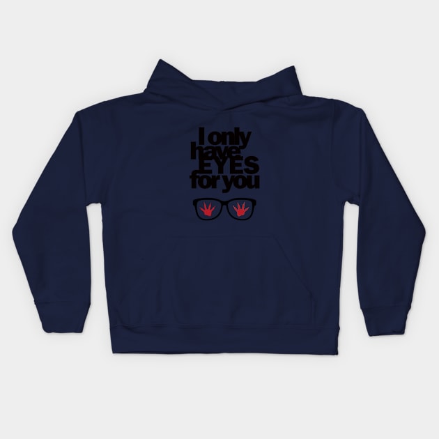 I only have EYES for you Kids Hoodie by LoVStOrE